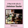A Day In The Life Of A Substitute Teacher door Bill Krenn