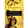 A Few Short Notes on Tropical Butterflies door Sir John Murray