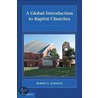 A Global Introduction To Baptist Churches door Robert E. Johnson
