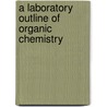 A Laboratory Outline Of Organic Chemistry door Lauder William Jones