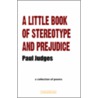 A Little Book Of Stereotype And Prejudice by Paul Judges