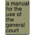 A Manual For The Use Of The General Court