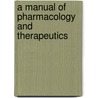 A Manual Of Pharmacology And Therapeutics door William Murrell