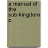A Manual Of The Sub-Kingdom C