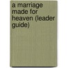 A Marriage Made for Heaven (Leader Guide) door Lisa A. Popcak