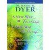 A New Way of Thinking, a New Way of Being by Wayne W. Dyer