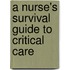 A Nurse's Survival Guide to Critical Care