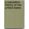 A Population History of the United States by Herbert S. Klein