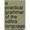 A Practical Grammar Of The Odhra Language door Lingam Lakshmaji Pandit