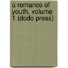 A Romance of Youth, Volume 1 (Dodo Press) door Francois Coppee