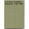 A Survey Of English Literature, 1780-1830 door Oliver Elton