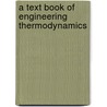 A Text Book Of Engineering Thermodynamics door John Joseph Flather