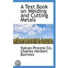 A Text Book On Welding And Cutting Metals door Vulcan Process Co