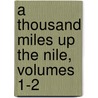 A Thousand Miles Up The Nile, Volumes 1-2 door Amelia Ann Blandford Edwards