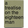 A Treatise On The Eighteen Man door Thomas O'Neill