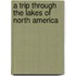 A Trip Through The Lakes Of North America