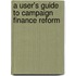 A User's Guide To Campaign Finance Reform