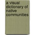 A Visual Dictionary of Native Communities