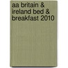 Aa Britain & Ireland Bed & Breakfast 2010 door Aa Publishing