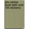 Abc Sticker Book [with Over 150 Stickers] door Onbekend