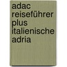 Adac Reiseführer Plus Italienische Adria door Gerda Rob