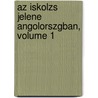 Az Iskolzs Jelene Angolorszgban, Volume 1 door Lajos Felm�Ri