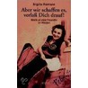 Aber wir schaffen es, verlaß Dich drauf! door Brigitte Reimann
