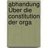 Abhandung Über Die Constitution Der Orga by Justus Liebig