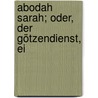 Abodah Sarah; Oder, Der Götzendienst, Ei door Onbekend