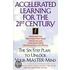Accelerated Learning For The 21st Century