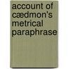Account Of Cædmon's Metrical Paraphrase door Sir Henry Ellis