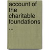 Account Of The Charitable Foundations ... by Samuel Wiswould