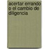Acertar Errando O El Cambio De Diligencia