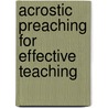 Acrostic Preaching For Effective Teaching door Joseph J.Th.D.Ph.D. Thompson