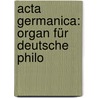 Acta Germanica: Organ Für Deutsche Philo door Rudolf Henning