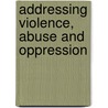 Addressing Violence, Abuse and Oppression door Fran Waugh