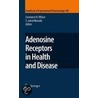 Adenosine Receptors In Health And Disease by Constance N. Wilson