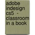 Adobe Indesign Cs5  - Classroom In A Book