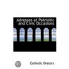 Adresses At Patriotic And Civic Occasions door Catholic Orators