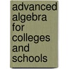 Advanced Algebra For Colleges And Schools door William James Milne
