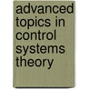 Advanced Topics In Control Systems Theory door Onbekend