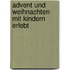 Advent und Weihnachten mit Kindern erlebt