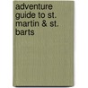 Adventure Guide to St. Martin & St. Barts door Lynne M. Sullivan