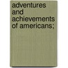 Adventures And Achievements Of Americans; door Henry Howe