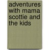 Adventures With Mama Scottie And The Kids door Elizabeth M. Scott