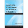Aesthetic Experience In Science Education by Per-Olof Wickman