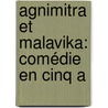 Agnimitra Et Malavika: Comédie En Cinq A door Onbekend