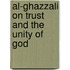Al-Ghazzali on Trust and the Unity of God