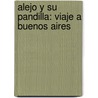 Alejo y su pandilla: Viaje a Buenos Aires by Flavia Puppo