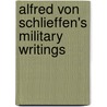 Alfred Von Schlieffen's Military Writings door Robert Foley